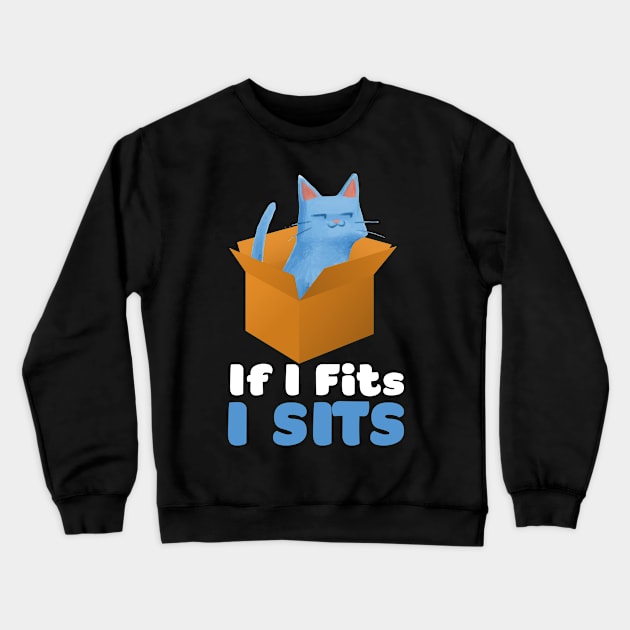 If I Fits I Sits Funny Kitty Cat Meme Box Crewneck Sweatshirt by KittleAmandass